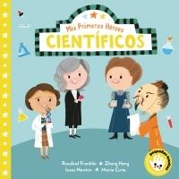 Científicos (Mis Primeros Héroes. Pequeñas manitas) "Rosalind Franklin   Zhang Heng   Isaac Newton   Marie Curie"