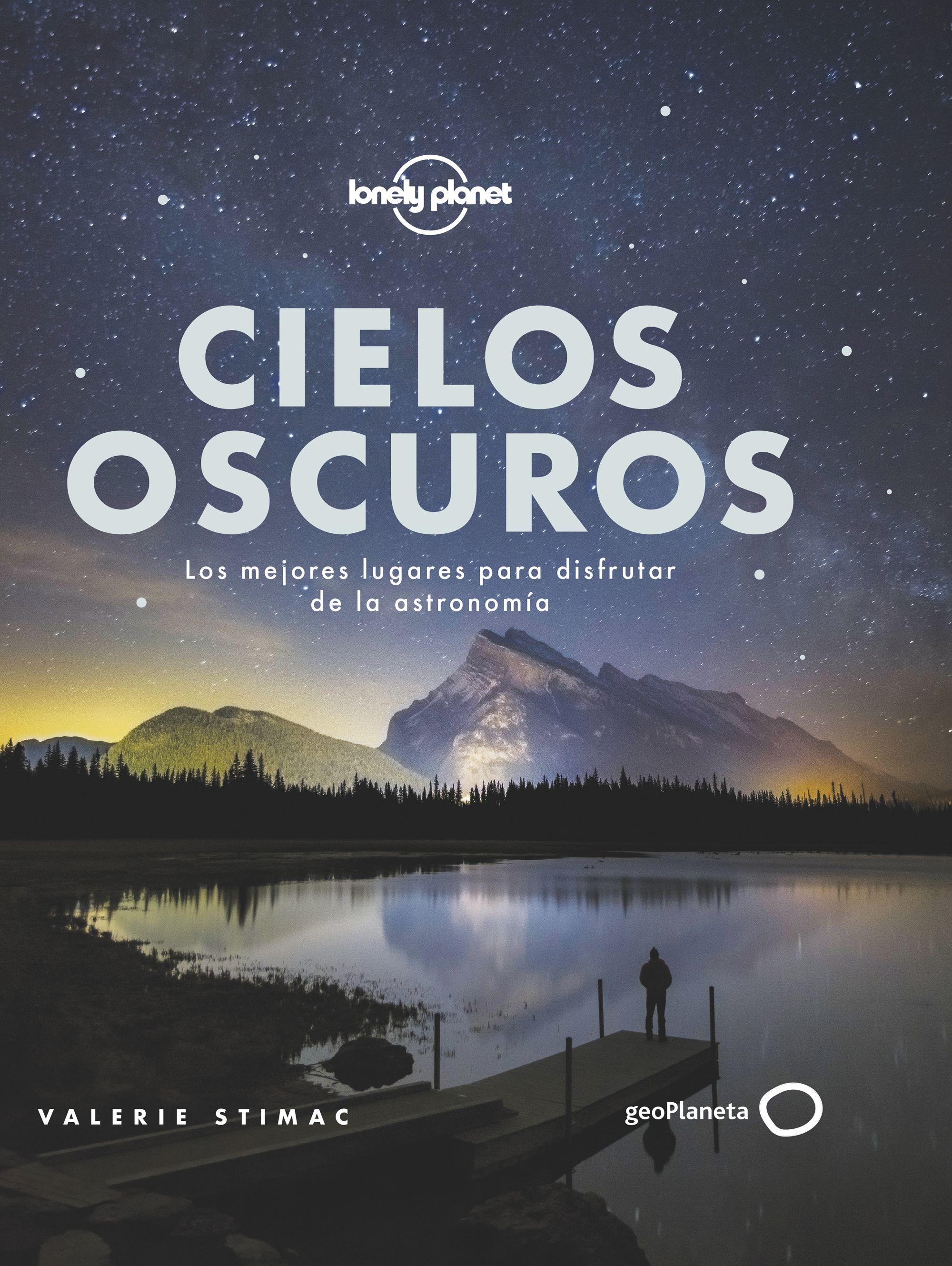 Cielos oscuros "Los mejores lugares para disfrutar de la astronomía". 