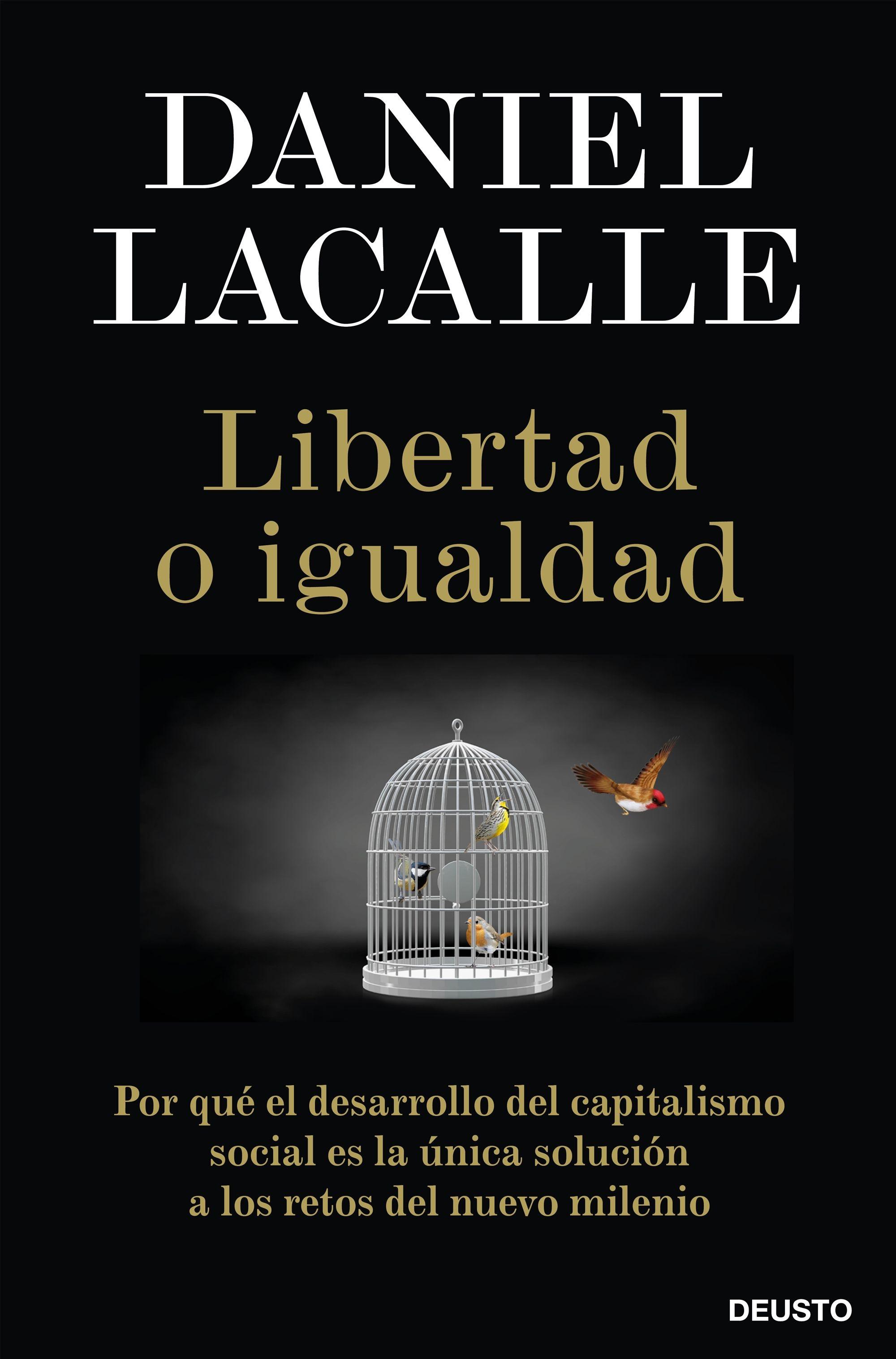 Libertad o igualdad "Por qué el desarrollo del capitalismo social es la única solución a los"