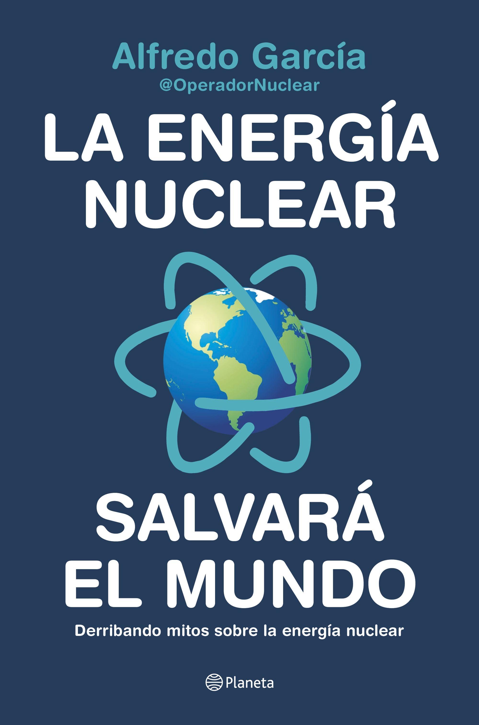 La energía nuclear salvará el mundo "Derribando mitos sobre la energía nuclear". 