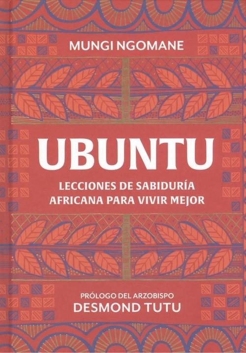 Ubuntu. Lecciones de Sabidur a Africana para Vivir Mejor. 