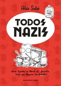 Todos Nazis "Cómo España se Llenó de "Fascistas" hasta que Llegaron los Fascistas". 