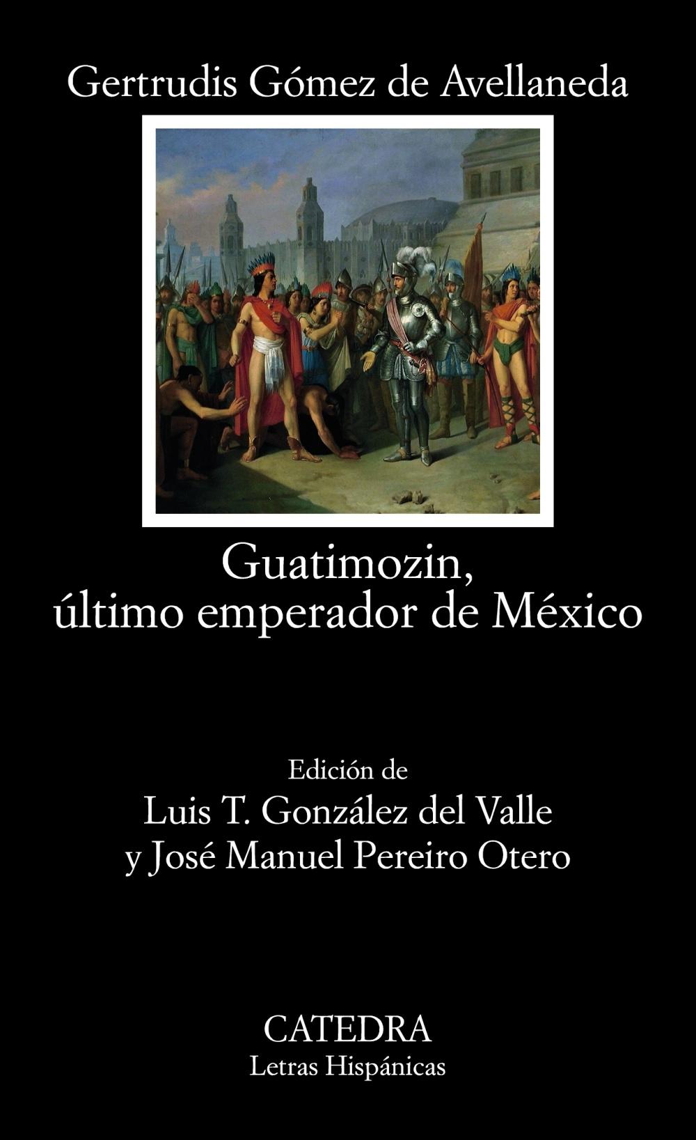 Guatimozin, último emperador de México. 