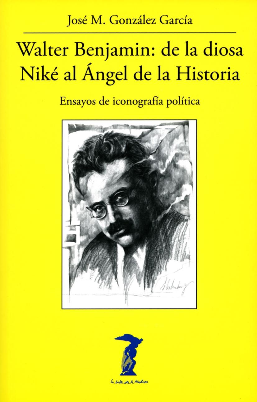 Walter Benjamin: de la diosa Niké al Ángel de la Historia "Ensayos de iconografía política"