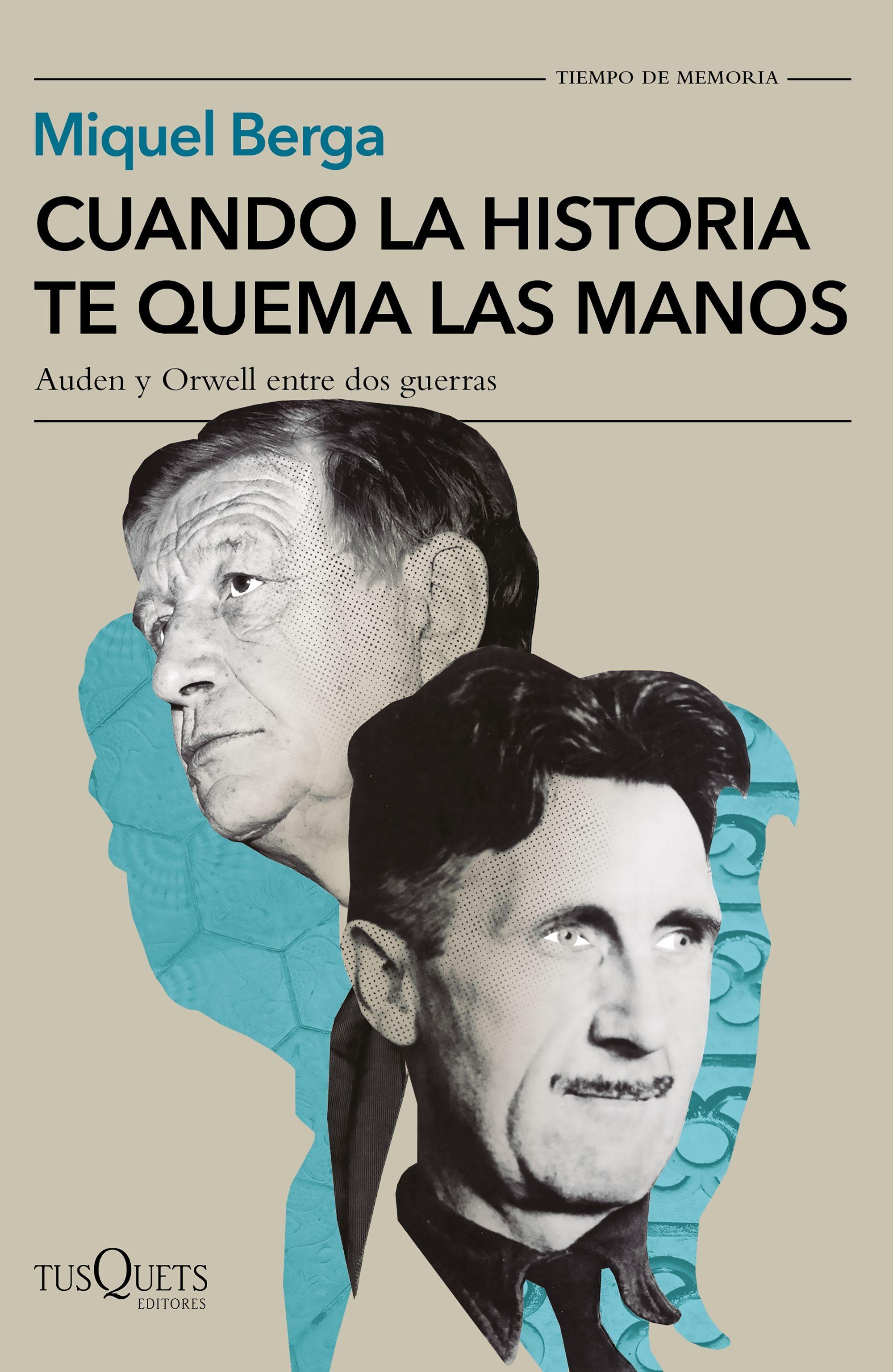 Cuando la Historia te Quema las Manos "Auden y Orwell Entre Dos Guerras"