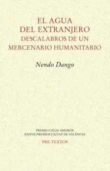 EL AGUA DEL EXTRANJERO "DESCALABROS DE UN MERCENARIO HUMANITARIO". 