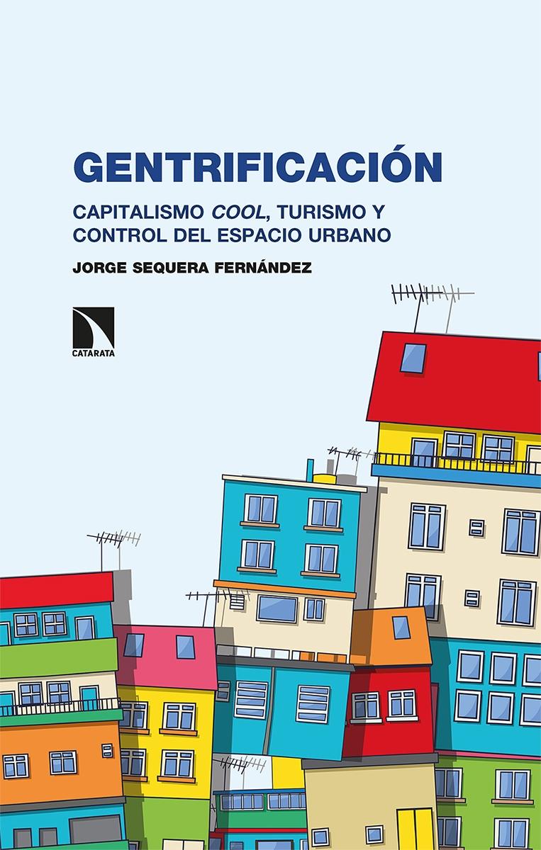 Gentrificación "Capitalismo Cool, Turismo y Control del Espacio Urbano". 