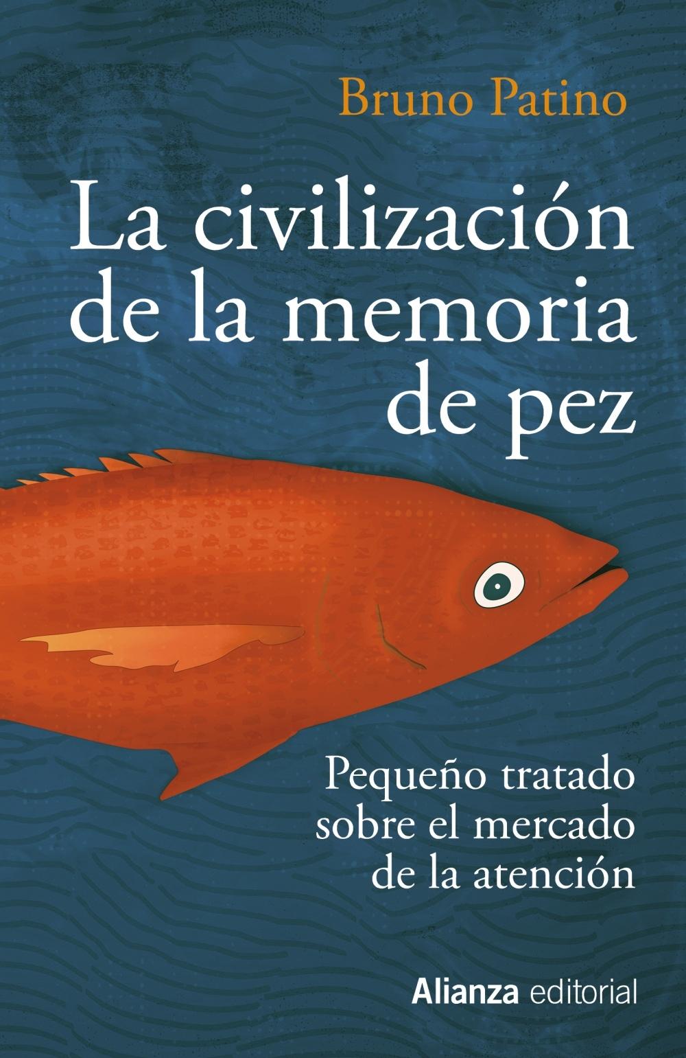 La Civilización de la Memoria de Pez "Pequeño Tratado sobre el Mercado de la Atención"