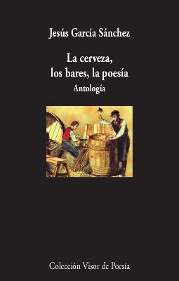 La Cerveza, los Bares, la Poesía "Antología"