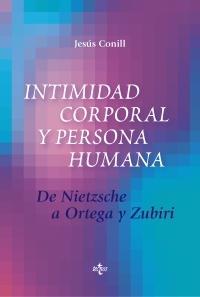 INTIMIDAD CORPORAL Y PERSONA HUMANA "DE NIETZSCHE A ORTEGA Y ZUBIRI"