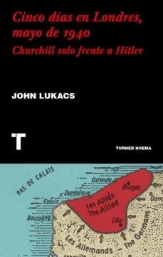 Cinco Días en Londres, Mayo de 1940 "Churchill Solo Frente a Hitler"