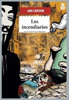 Los Incendiarios. 