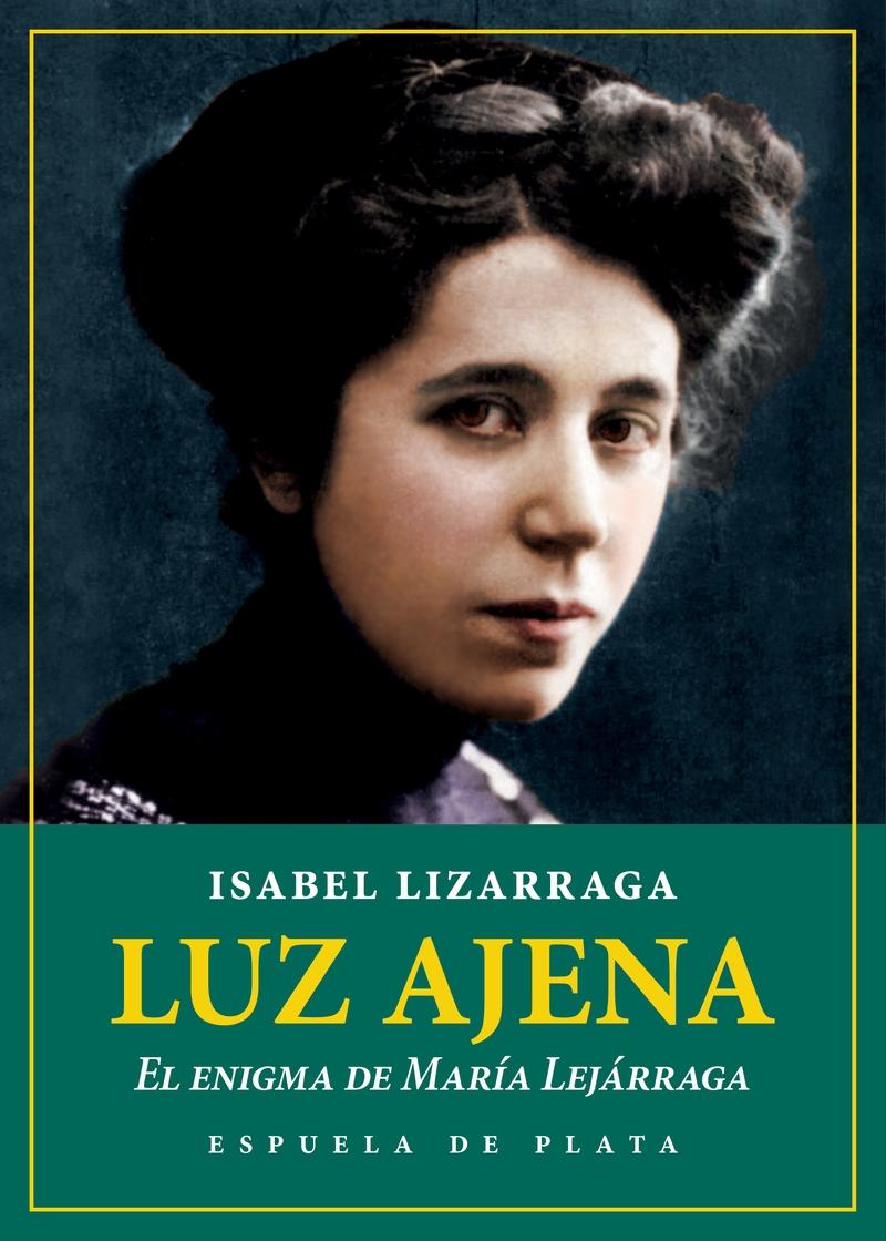 Luz Ajena. el Enigma de María Lejárraga. 