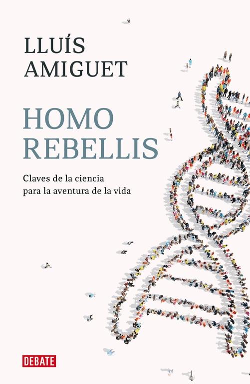 Homo rebellis "Claves de la ciencia para la aventura de la vida"