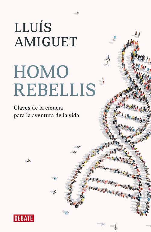 Homo rebellis "Claves de la ciencia para la aventura de la vida". 