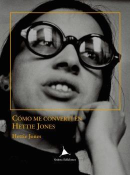 Como Me Convertí en Hettie Jones