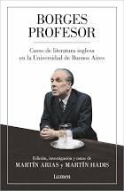 Borges profesor "Curso de literatura inglesa en la Universidad de Buenos Aires"