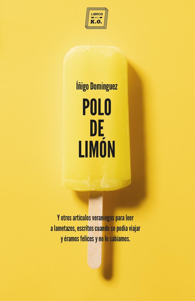 Polo de Limon "Y Otros Artículos Veraniegos para Leer a Lametazos"