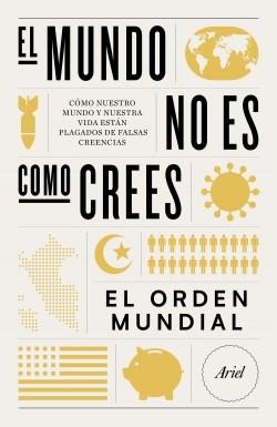 El Mundo no Es como Crees "Cómo nuestro Mundo y nuestra Vida Están Plagados de Falsas Creencias". 