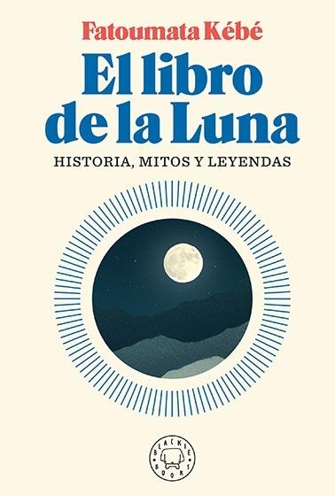 El Libro de la Luna "Historia, Mitos y Leyendas". El Libro de la Luna "Historia, Mitos y Leyendas".