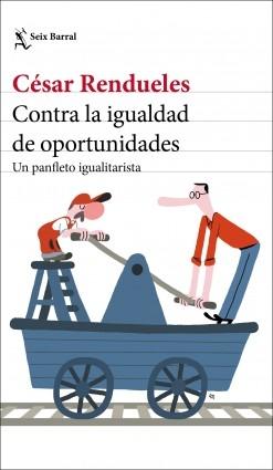 Contra la igualdad de oportunidades "Un panfleto igualitarista". 