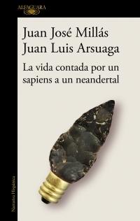 La Vida Contada por un Sapiens a un Neandertal. 