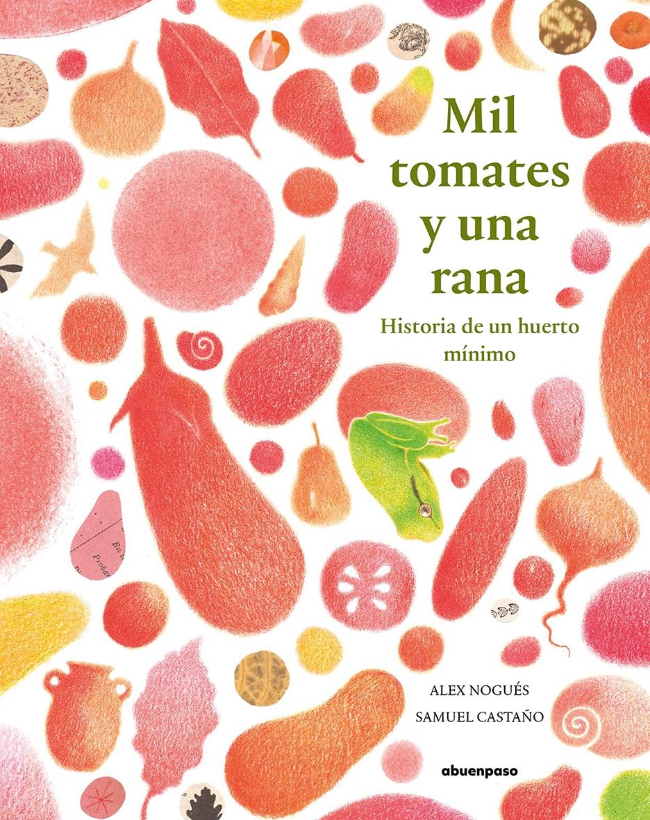 Mil Tomates y una Rana "Historia de un Huerto Mínimo". 