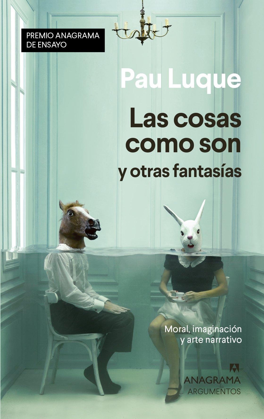 Las Cosas como Son y Otras Fantasías "Moral, Imaginación y Arte Narrativo"