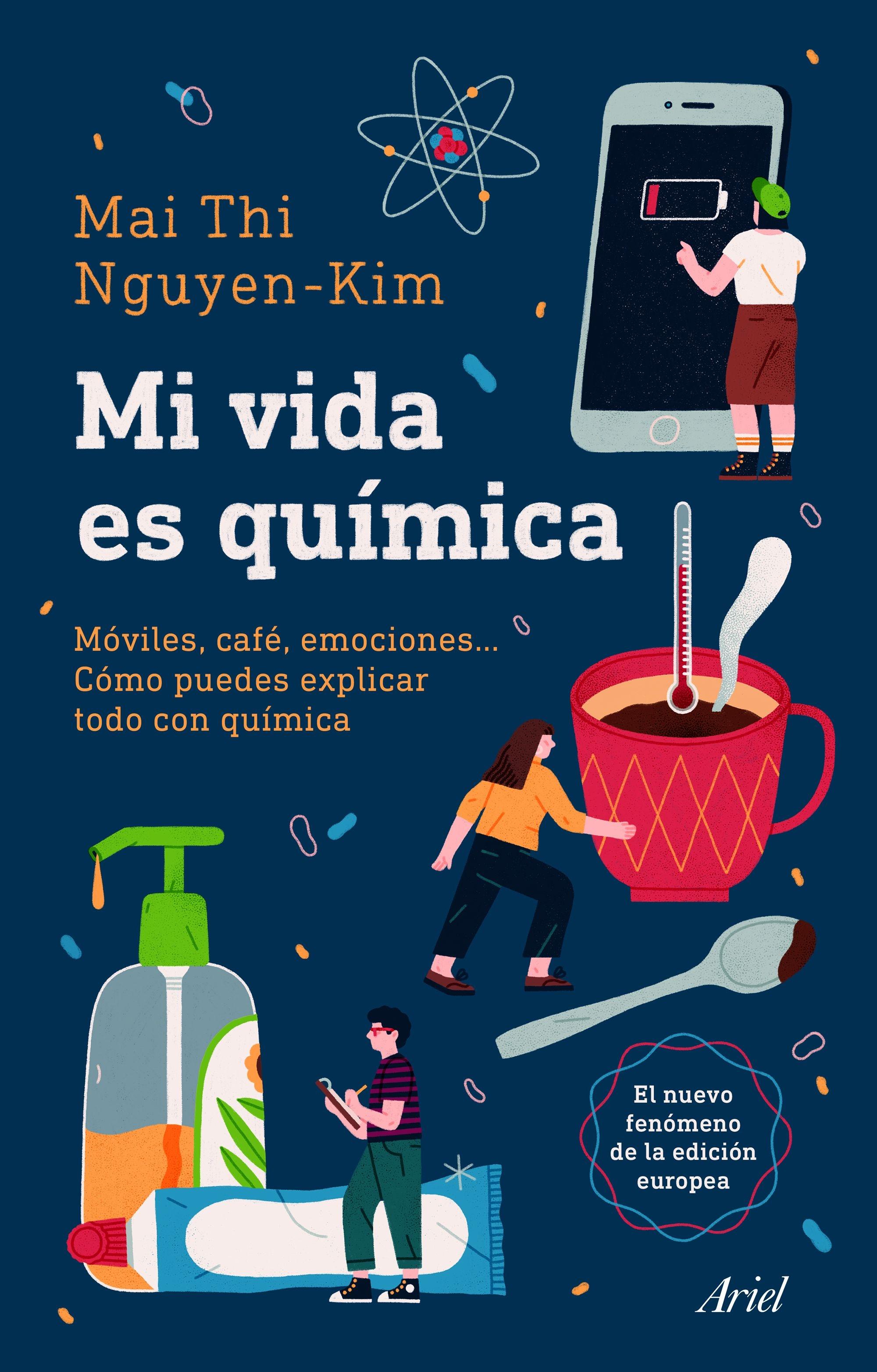 Mi vida es química "Móviles, café, emociones... Cómo puedes explicar todo con química". 