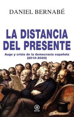 La distancia del presente "Auge y crisis de la democracia española". 