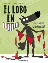 Lobo en Calzoncillos 3  "Elásticos y Fantásticos". 