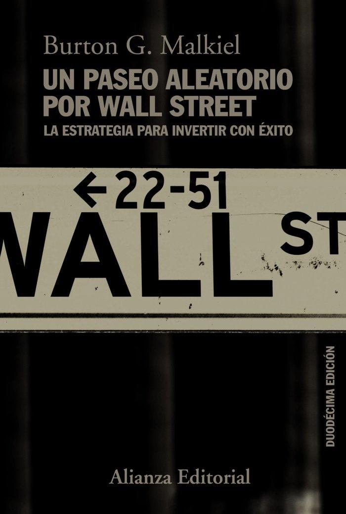 Un paseo aleatorio por Wall Street "La estrategia para invertir con éxito (duodécima edición)"