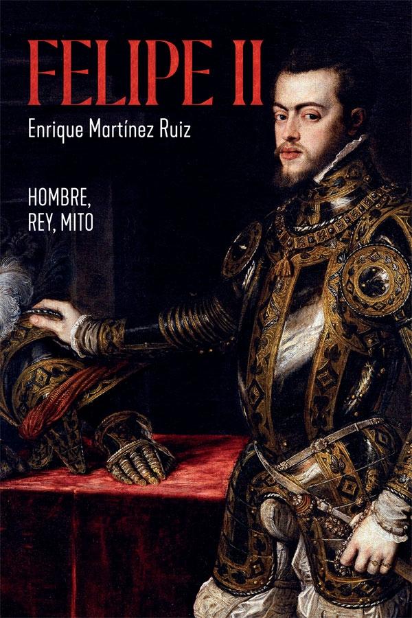 Felipe II "Hombre, rey, mito". 