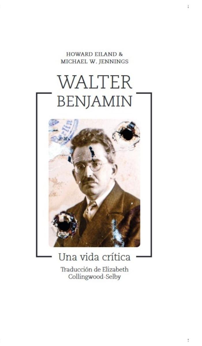 Walter Benjamin "Una Vida Crítica". 
