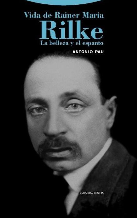 Vida de Rainer Maria Rilke "La Belleza y el Espanto"
