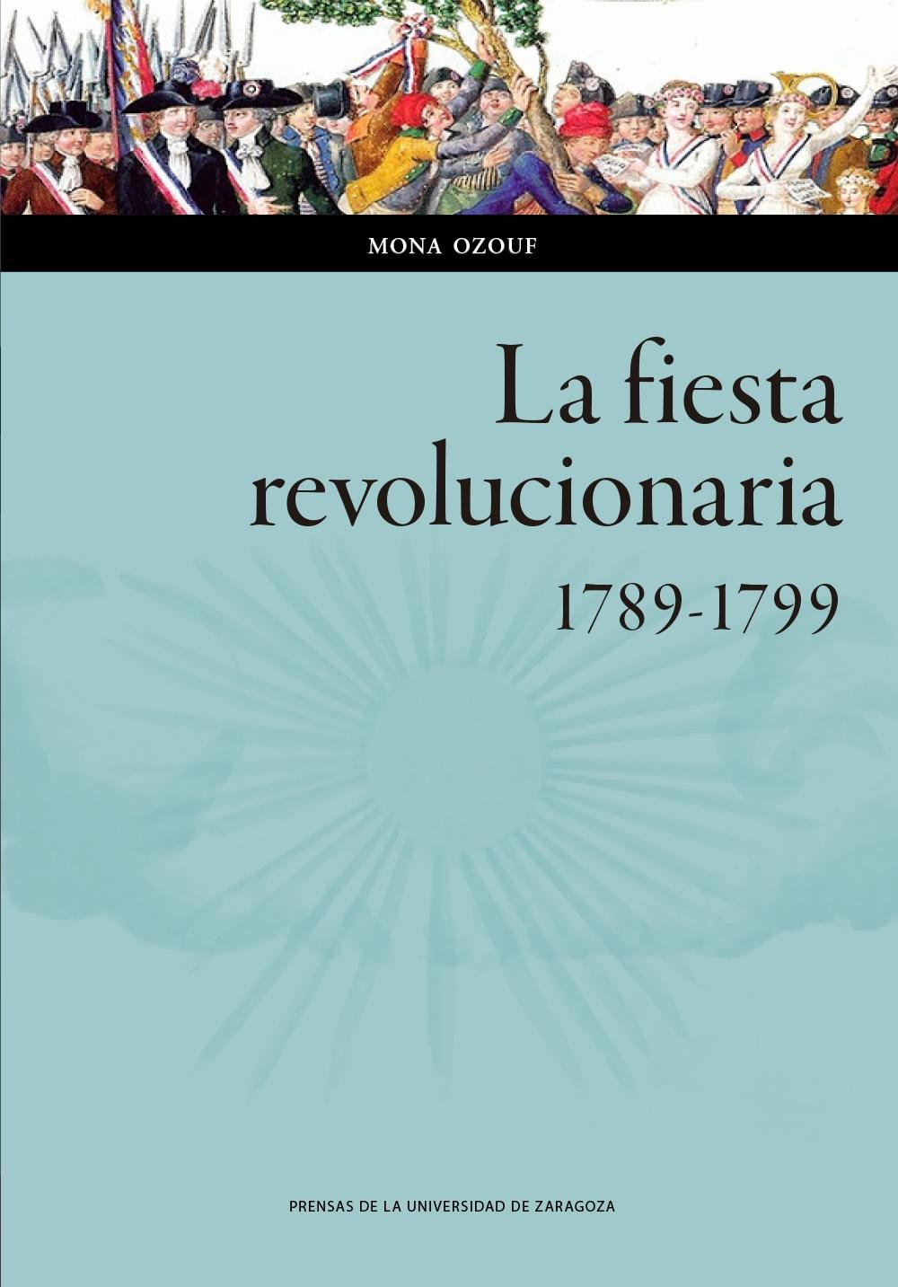 LA FIESTA REVOLUCIONARIA, 1789-1799. 