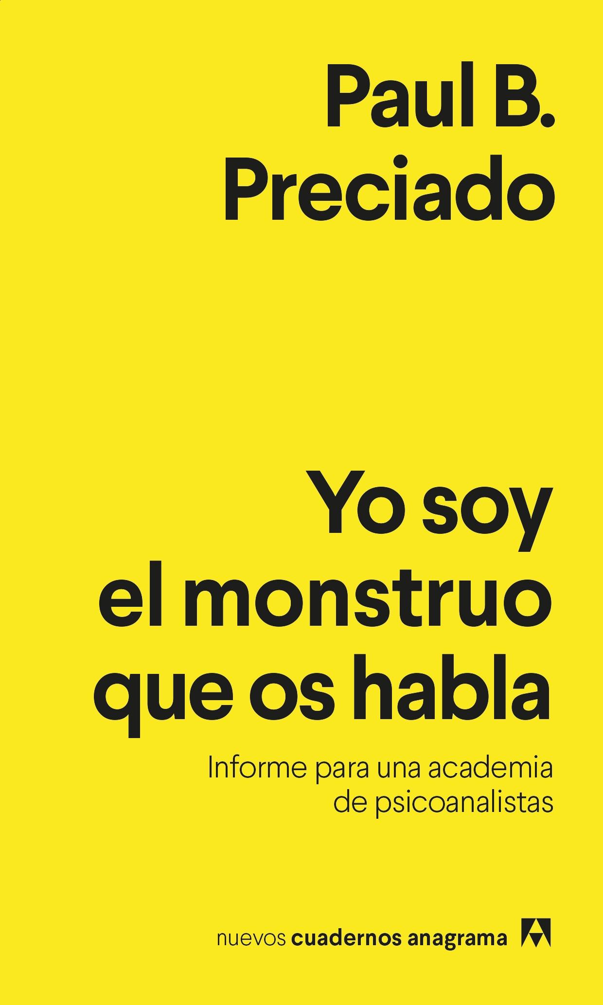 Yo Soy el Monstruo que os Habla "Informe para una Academia de Psicoanalistas". 