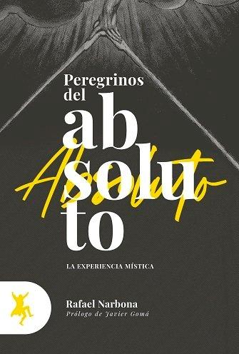 Peregrinos del absoluto "La experiencia mística". 