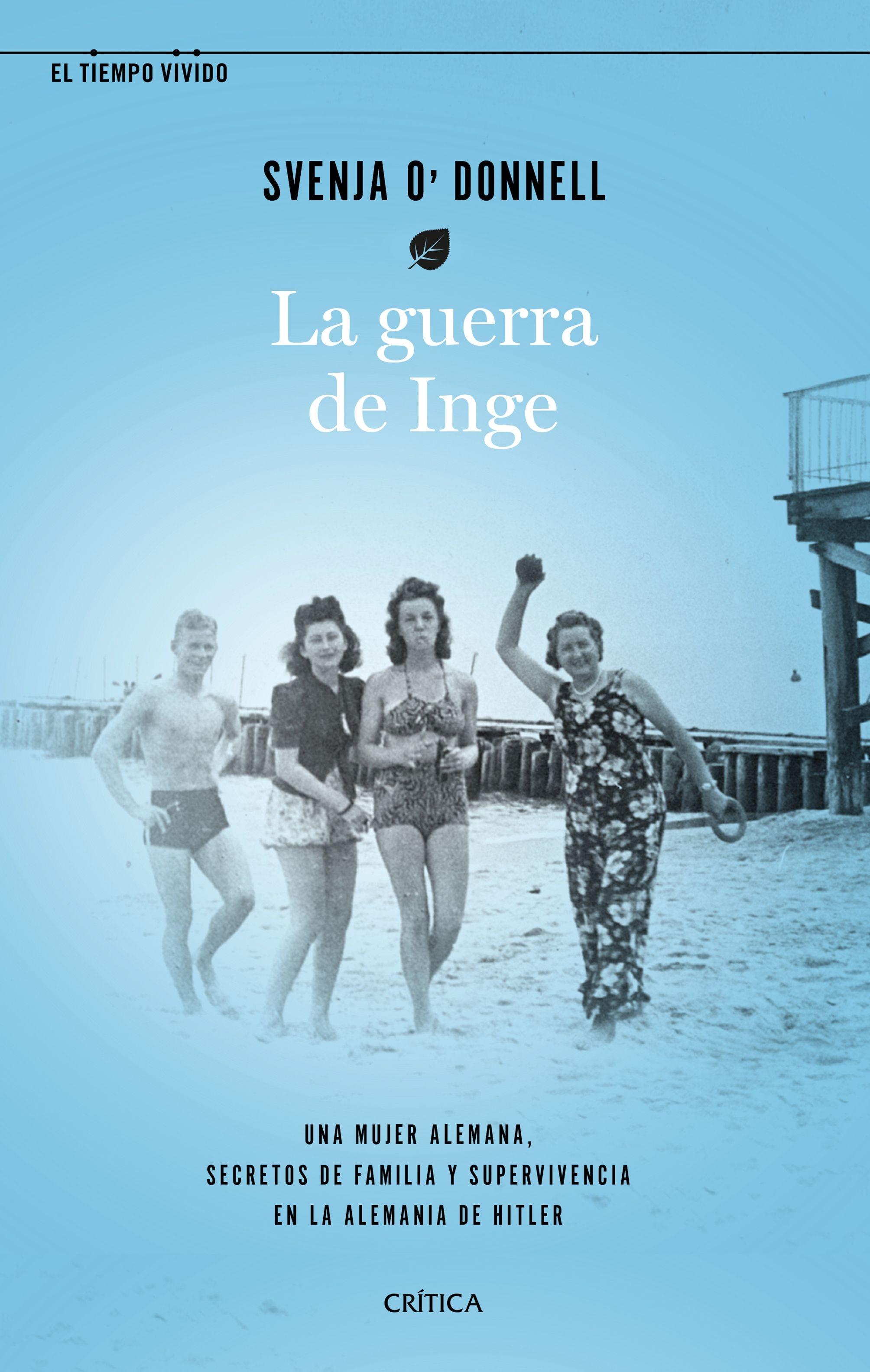 La guerra de Inge "Una mujer alemana, secretos de familia y supervivencia en la Alemania de". 