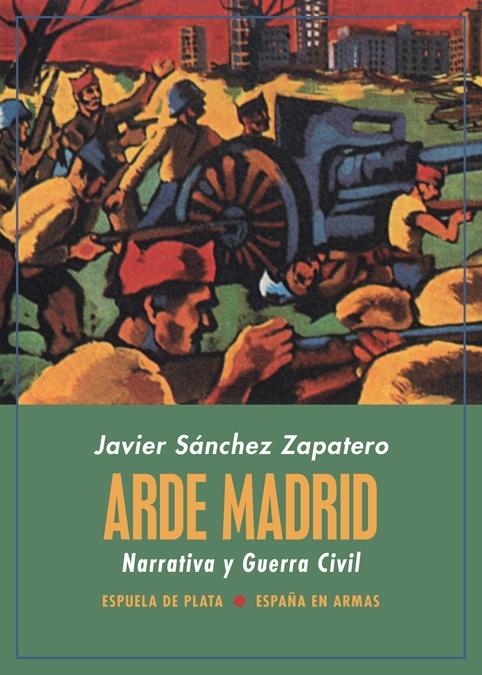 Arde Madrid. Narrativa y Guerra Civil. 