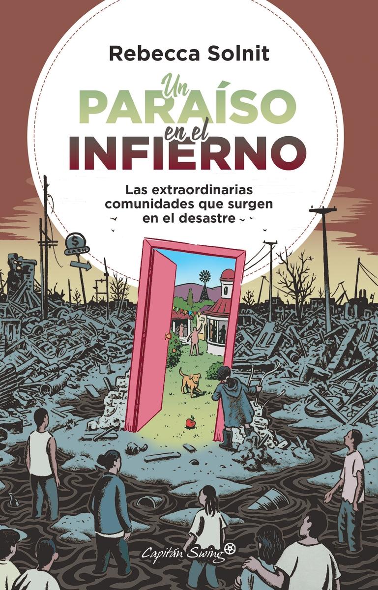 Un Paraiso en el Infierno "Las Extraordinarias Comunidades que Surgen en el Desastre"