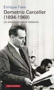 Demetrio Carceller (1894-1968) "Vida y Negocios de un Empresario en el Gobierno"