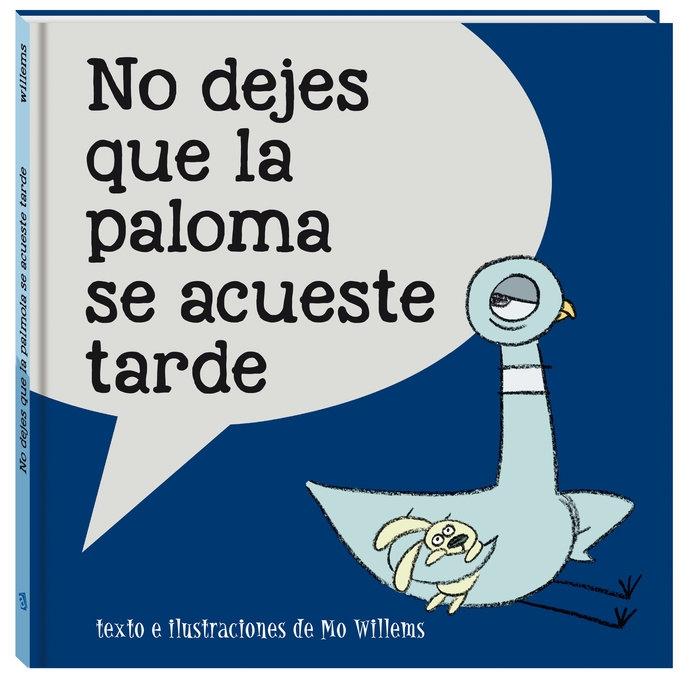 No dejes que la paloma se acueste tarde. 