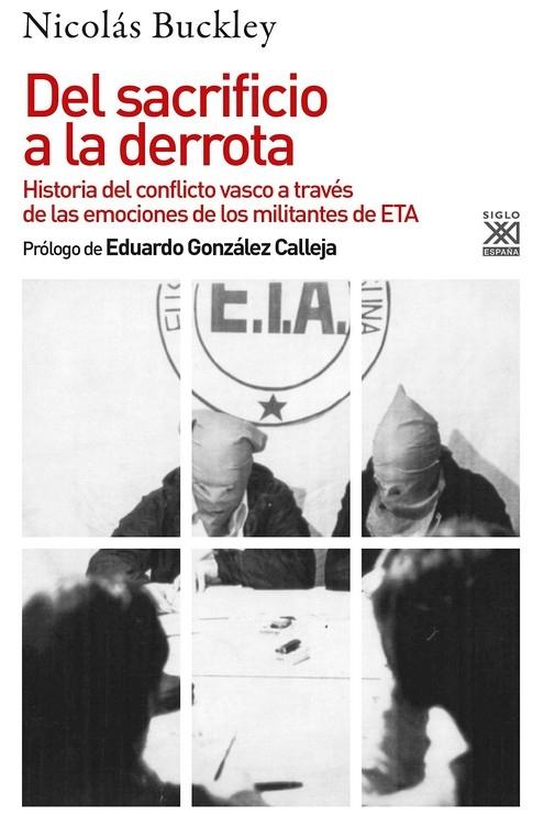 Del sacrificio a la derrota "Historia del conflicto vasco a través de las emociones de los militantes"