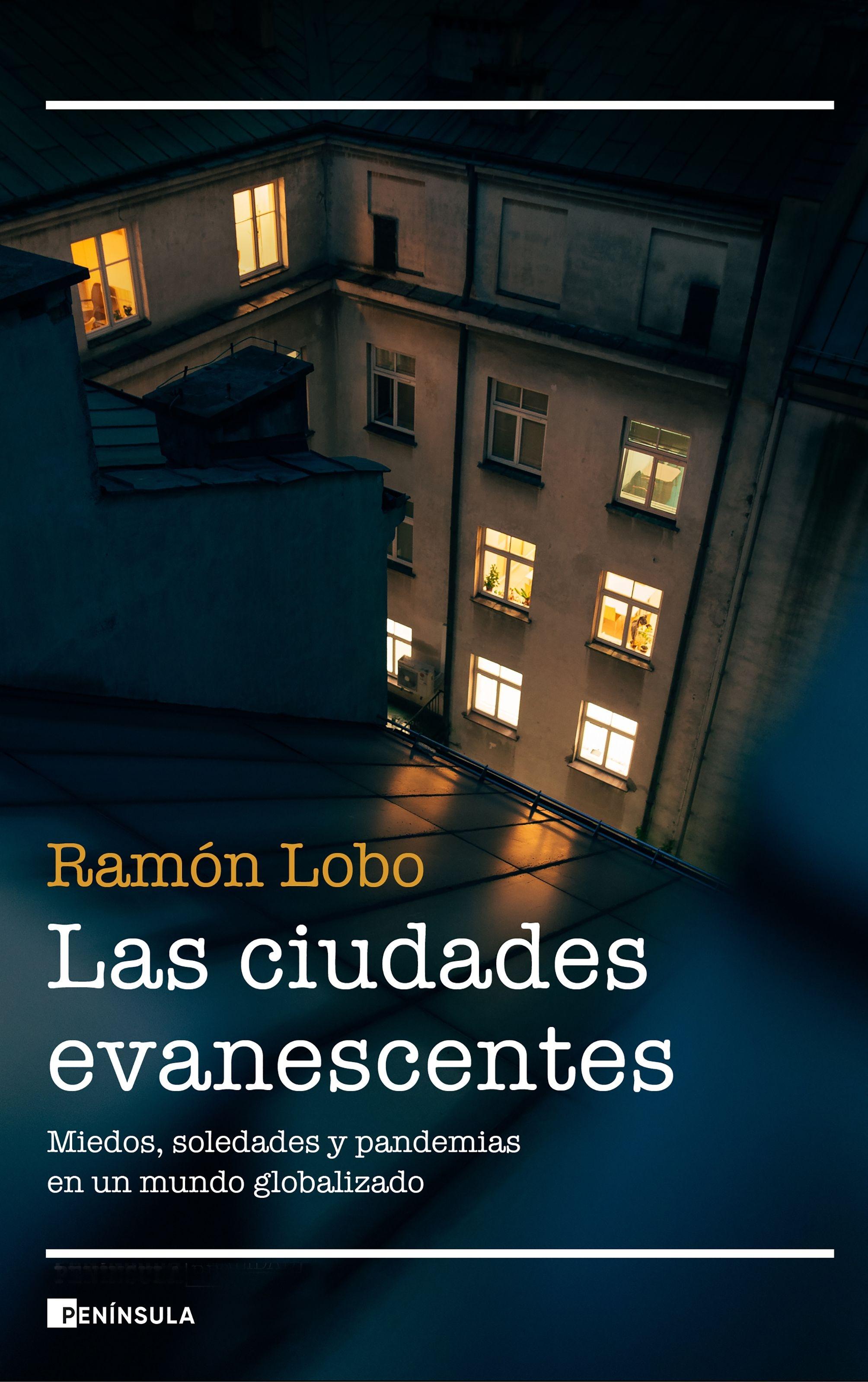 Las Ciudades Evanescentes "Miedos, Soledades y Pandemias en un Mundo Globalizado"