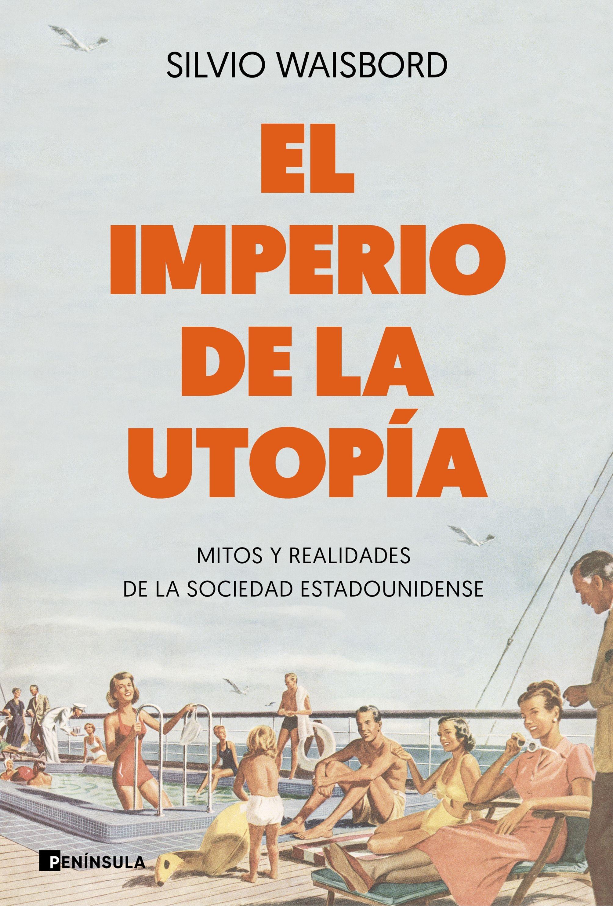 El imperio de la utopía "Mitos y realidades de la sociedad estadounidense"