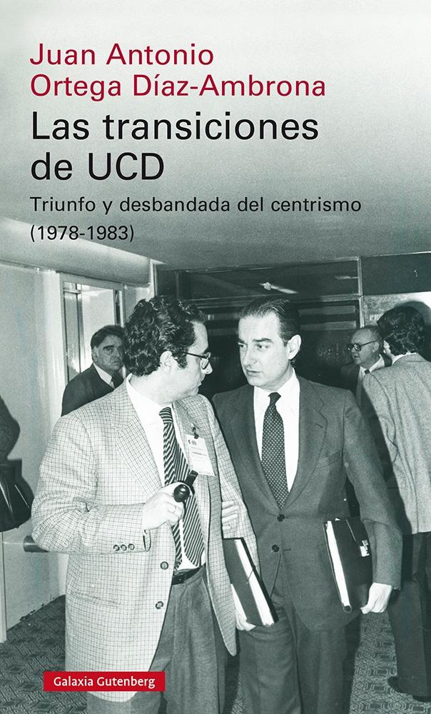 Las transiciones de UCD "Triunfo y desbandada del centrismo (1978-1983)"