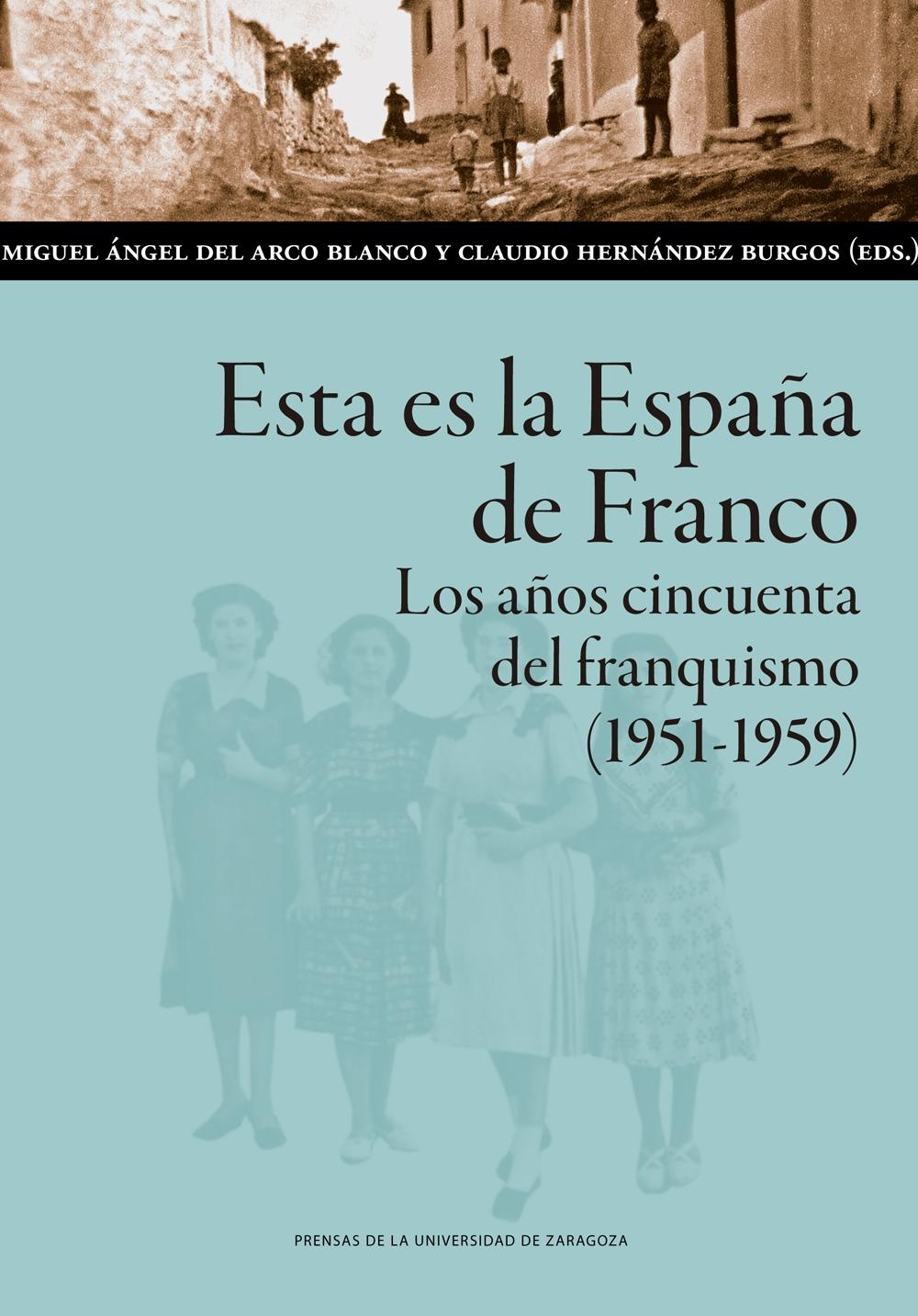 Esta es la España de Franco. Los años cincuenta del franquismo (1951-1959). Esta es la España de Franco. Los años cincuenta del franquismo (1951-1959).