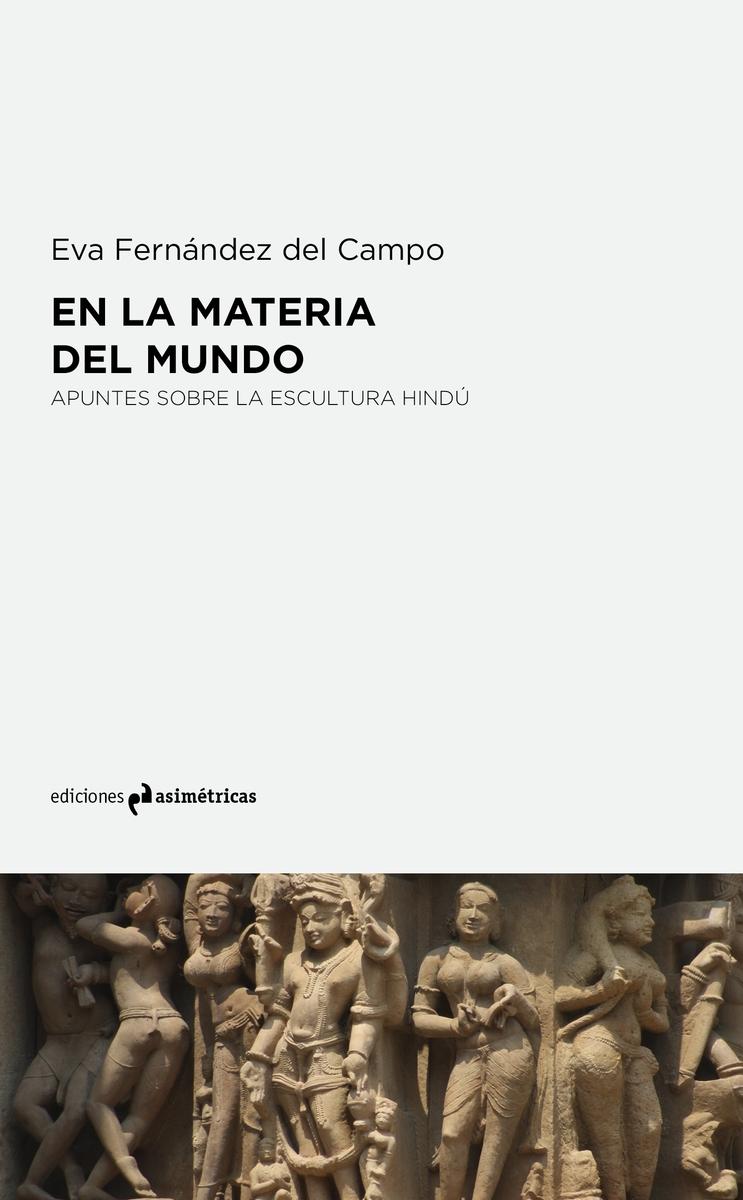 EN LA MATERIA DEL MUNDO "Apuntes sobre la escultura hindú". 