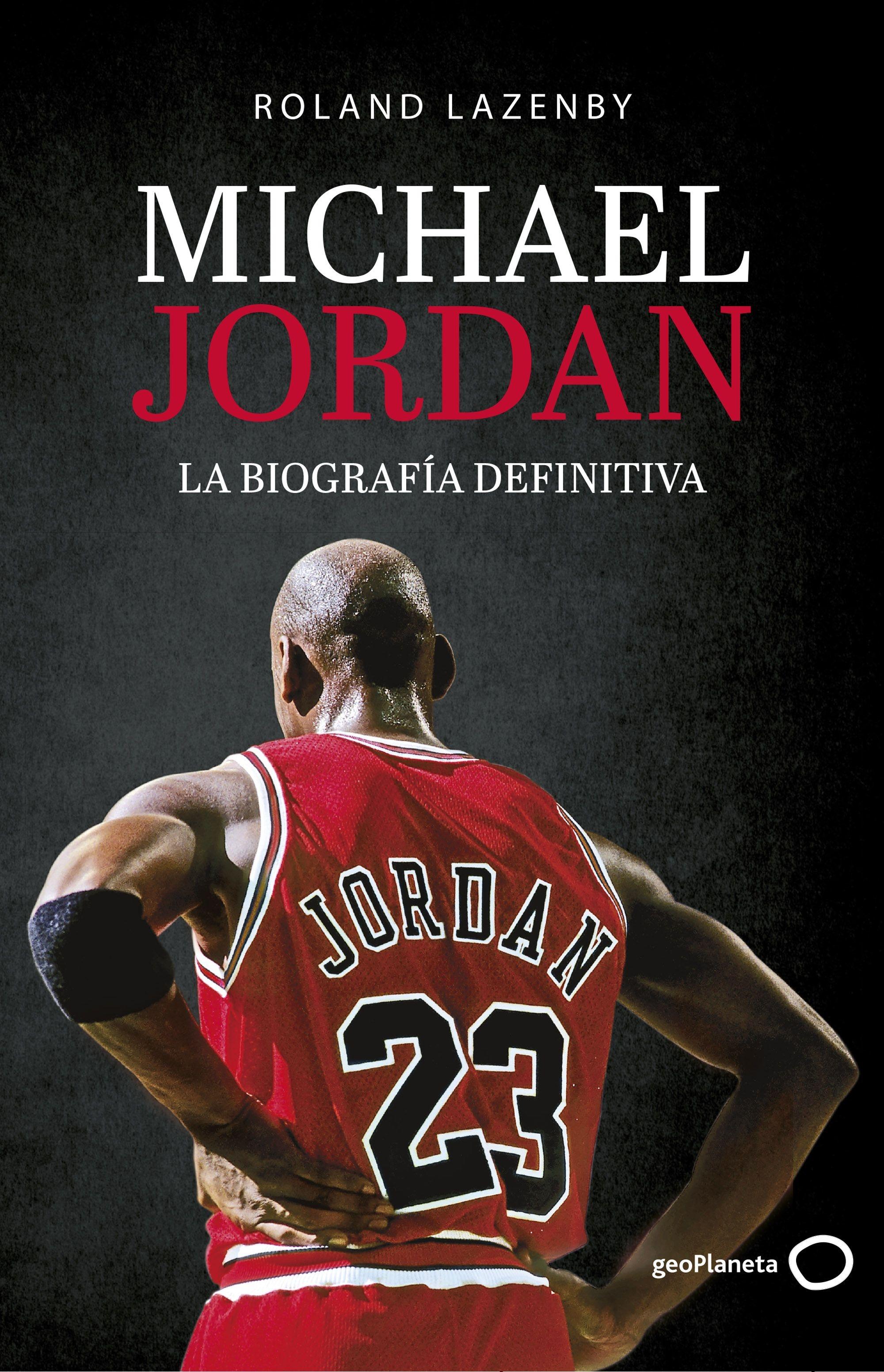 Michael Jordan. La biografía definitiva. 